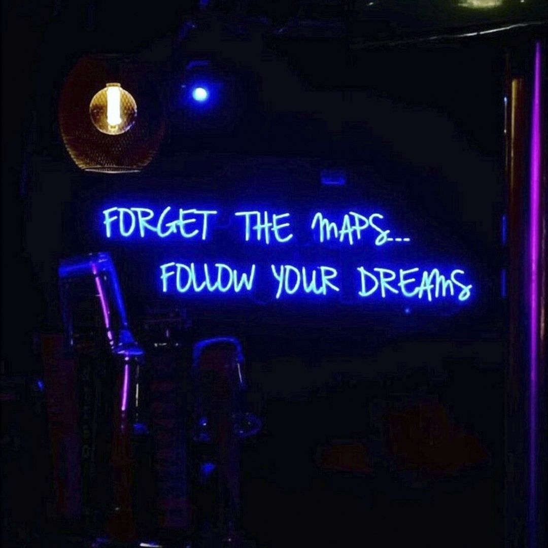 Forget The Maps Follow Your Dreams Neon Sign