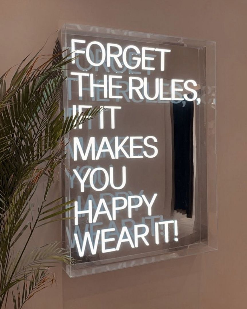 Forget The Rules If it Makes You Happy Wear it Neon Sign