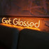 Get Glossed Neon Sign