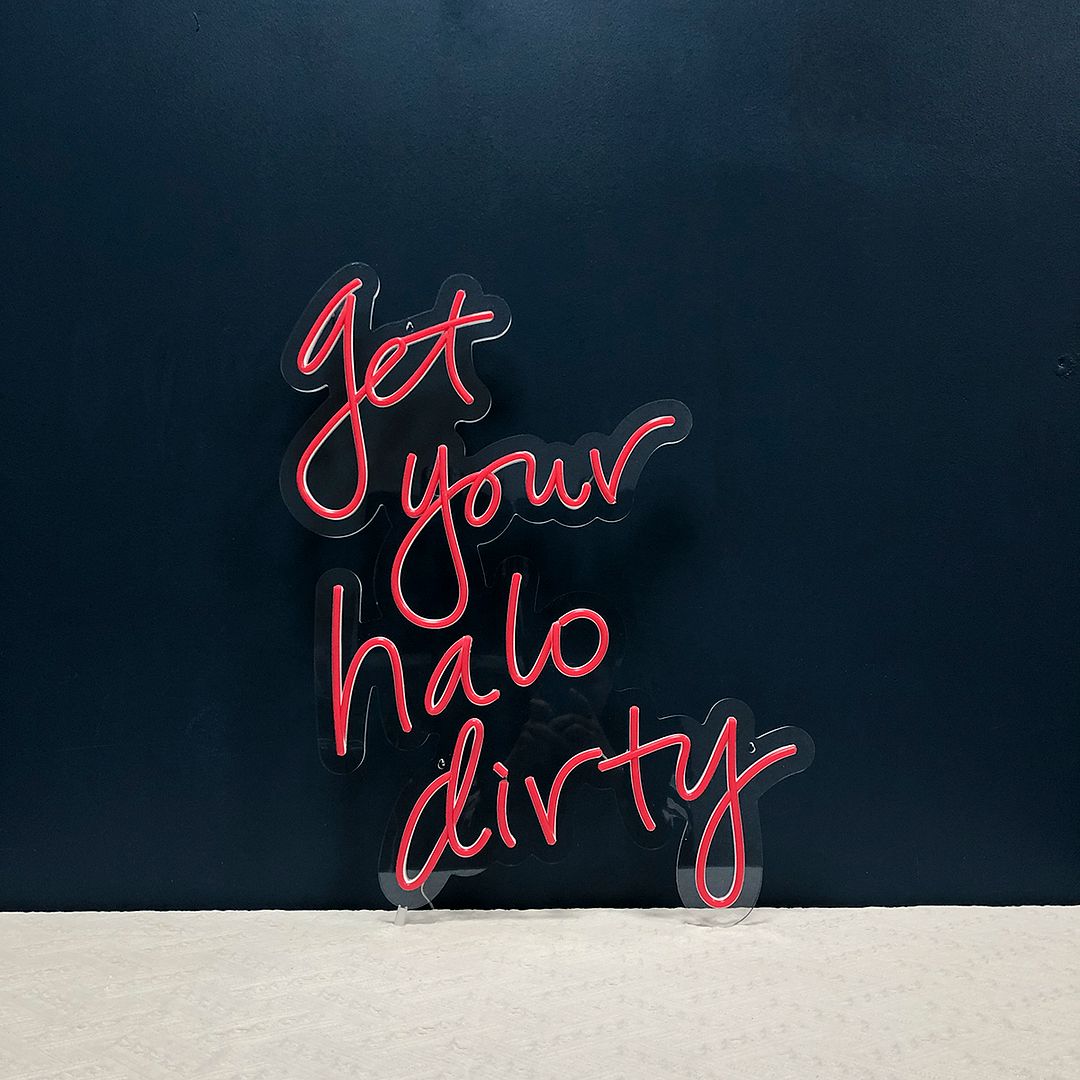 Get Your Halo Dirty Neon Sign