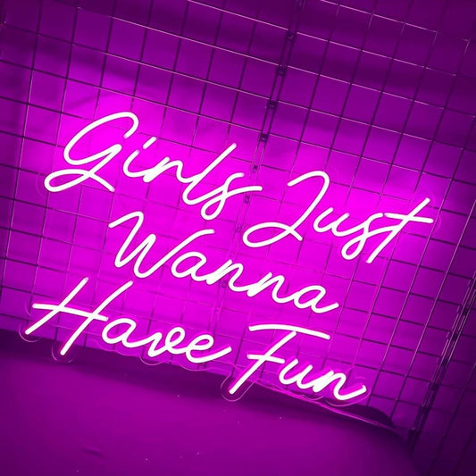 Girls Just Wanna Have Fun Neon Sign