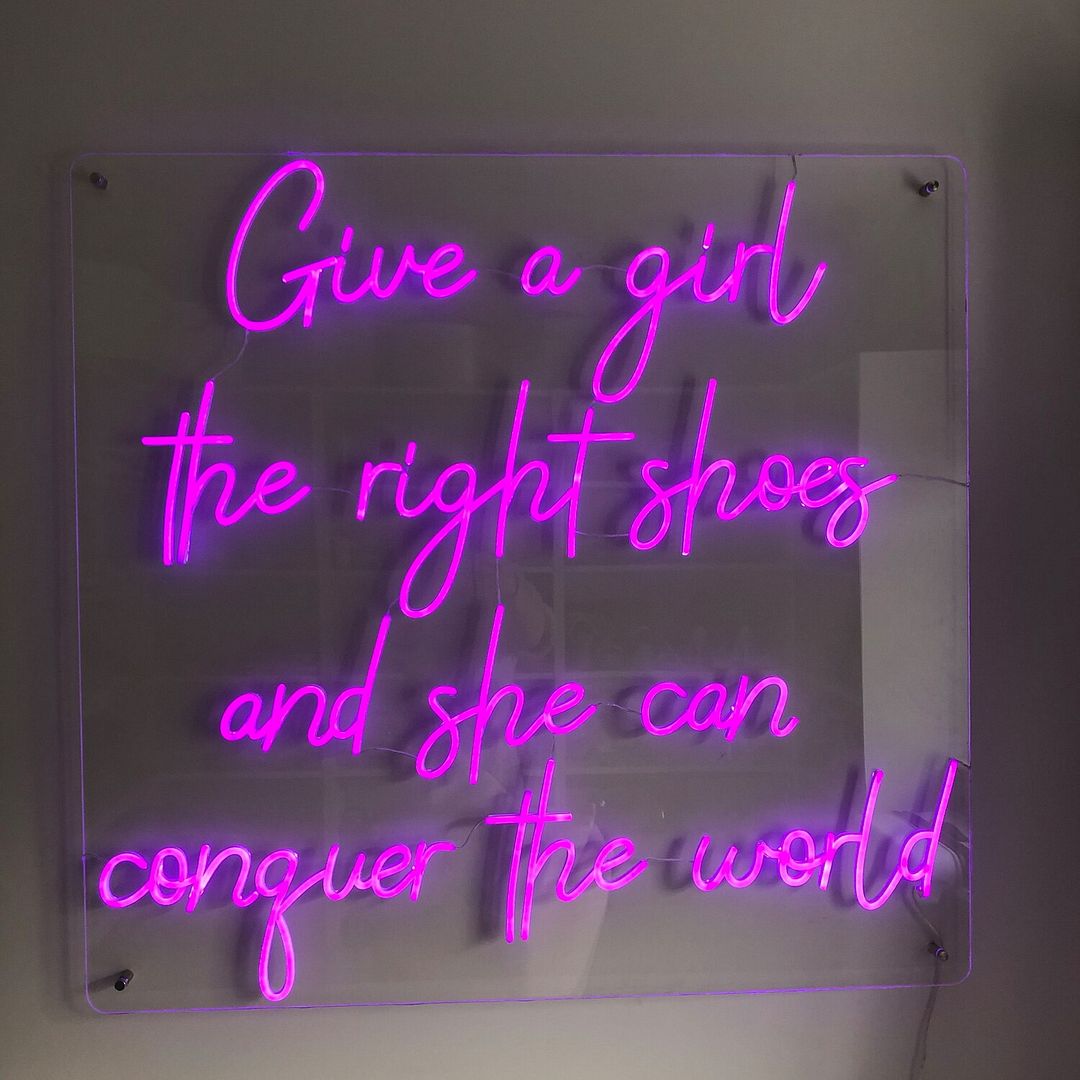 Give a Girl The Right Shoes and She Can Conquer The World Neon Sign
