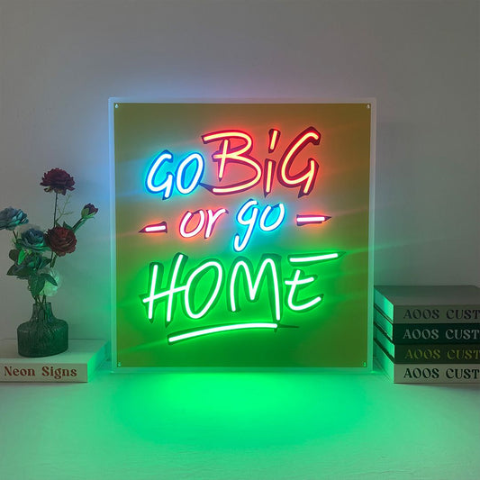 Go Big or Go Home Neon Sign
