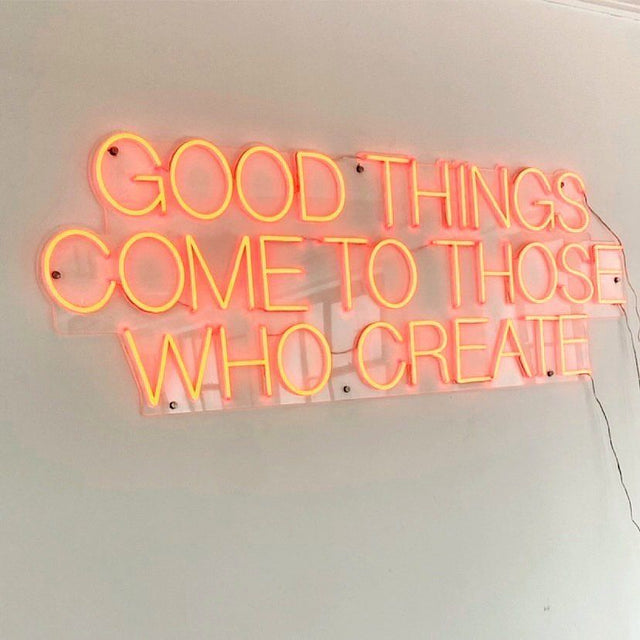 Good Things Come to Those Who Create LED Neon Sign light up sign