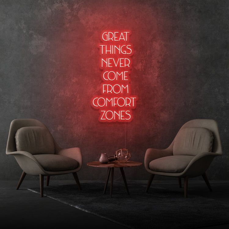 Great Things NeverCome From Comfort Zones Neon Sign