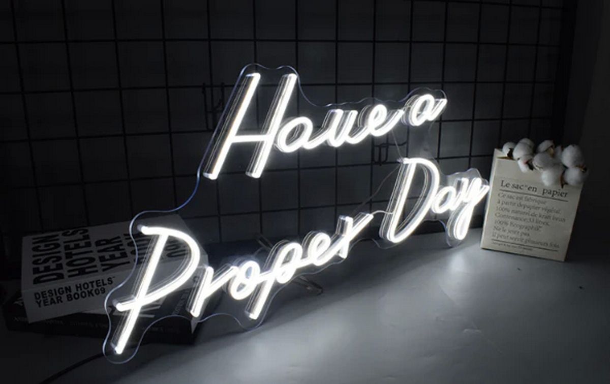 Have a Proper Day Neon Sign