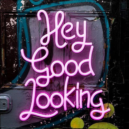 Hey Good Looking Neon Sign
