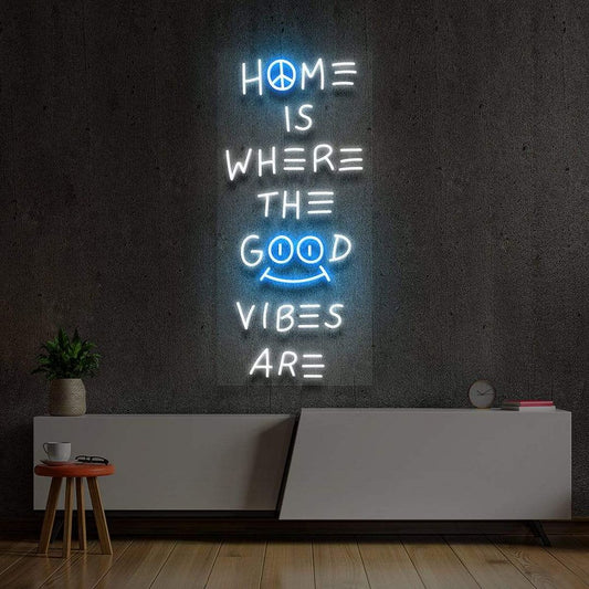 Home is Where The Good Vibes Are Neon Sign