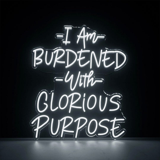 I Am Burdened with Glorious Purpose LED Neon Sign for Office light up sign