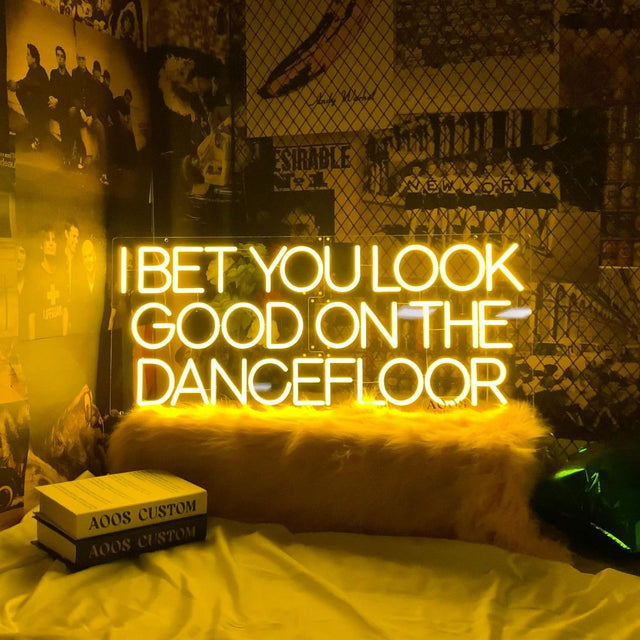I Bet You Look Good On The Dancefloor LED Neon Sign light up sign
