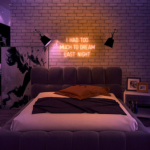 I Had Too Much To Dream Last Night LED Neon Sign for Man Cave light up sign
