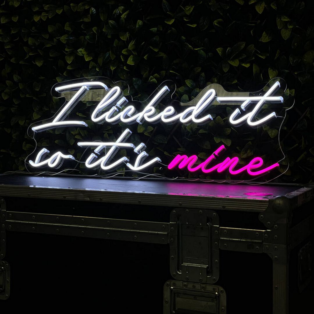 I Licked it So It's Mine Neon Sign