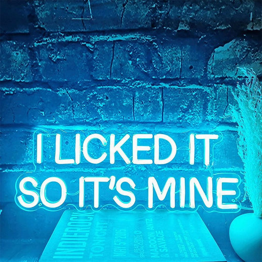 I Licked it So it's Mine Neon Sign
