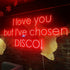 I Love You But I've Chosen Disco Neon Sign