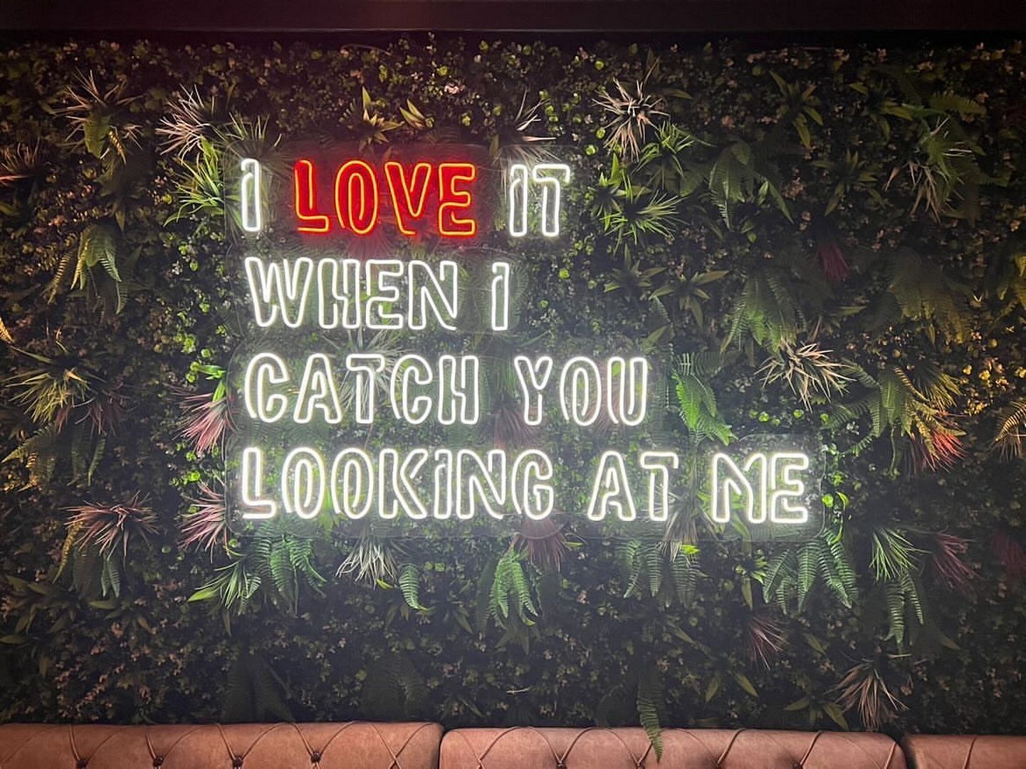 I Love it When i Catch You Looking At Me Neon Sign