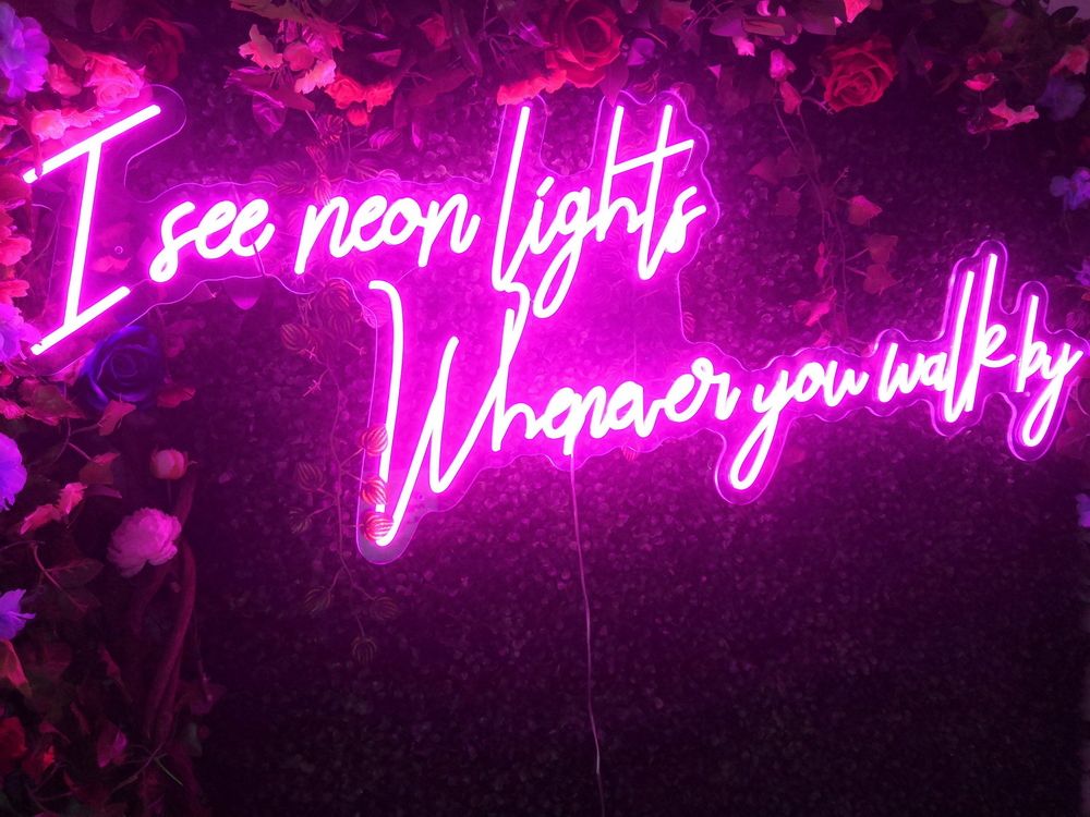 I See Neon Lights Whenever You Walk By Neon Sign