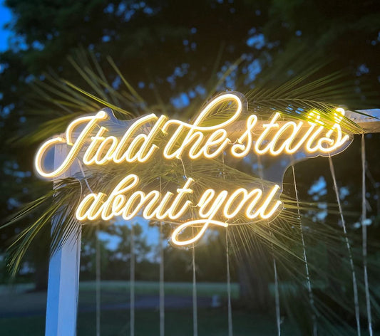 I Told The Stars About You Neon Sign