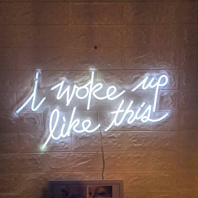 I Woke Up Like This LED Neon Sign light up sign