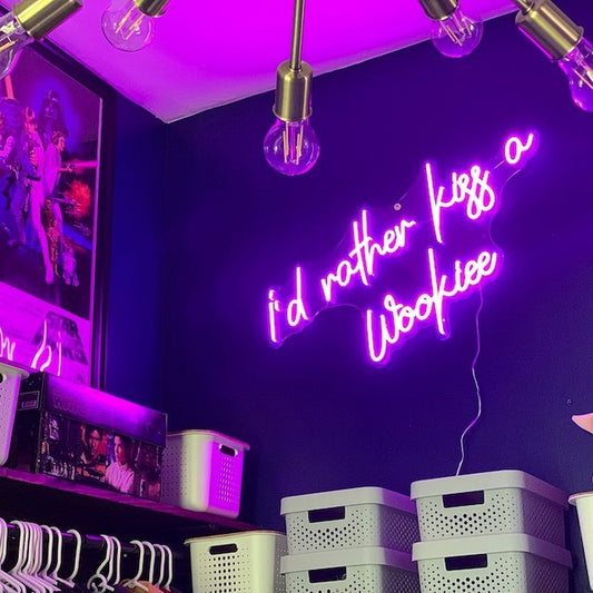 I'd Rather Kiss a Wookiee Neon Sign
