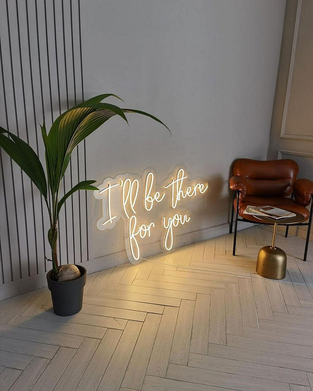 I'll Be There For You LED Neon Sign for Wedding light up sign
