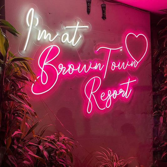 I'm At Brown Town Resort Neon Sign