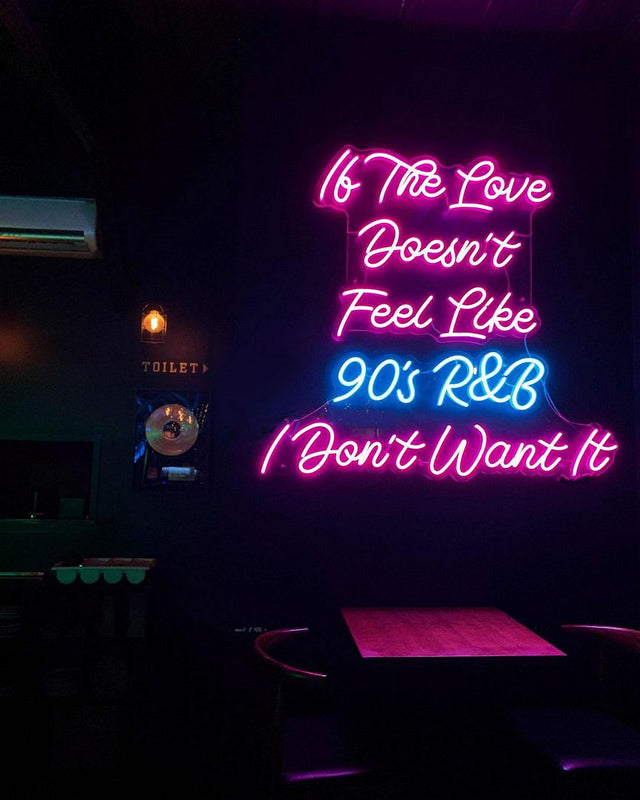 If The Love Doesn't Feel Like 90's R&b i Don't Want it LED Neon Sign light up sign