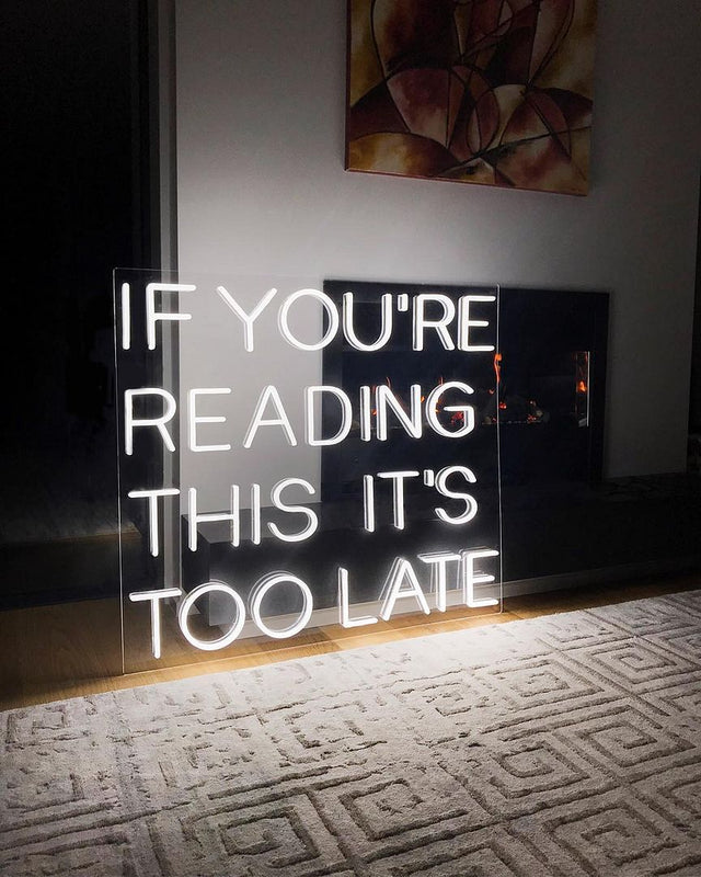 If You're Reading This It's Too Late LED Neon Sign for Office light up sign