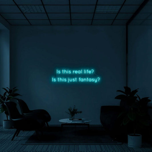 Is This Real Life is This Just Fantasy Neon Sign