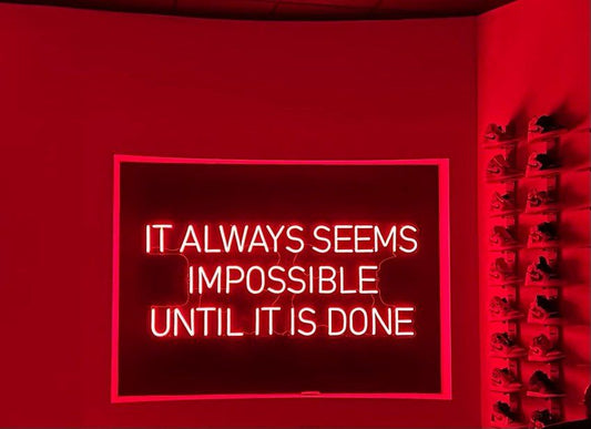 It Always Seems Impossible Until it is Done Neon Sign