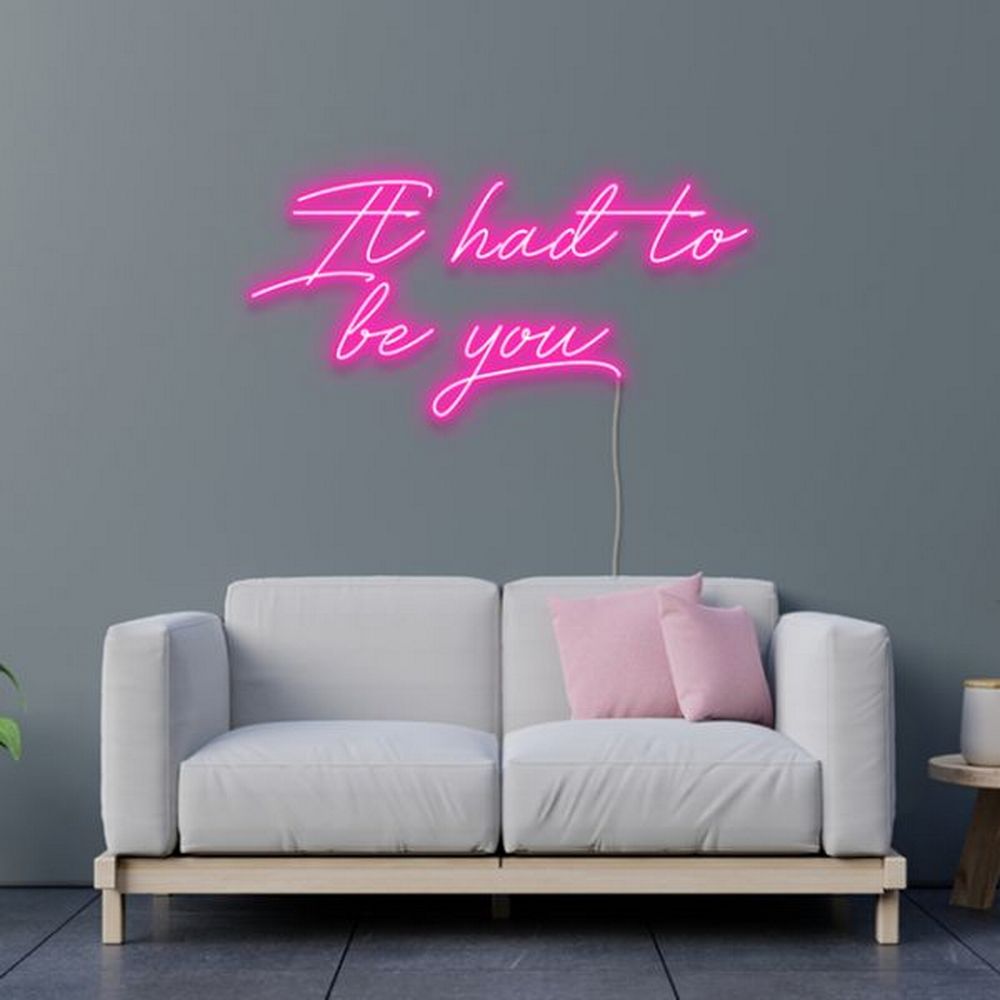 It Had to Be You Neon Sign