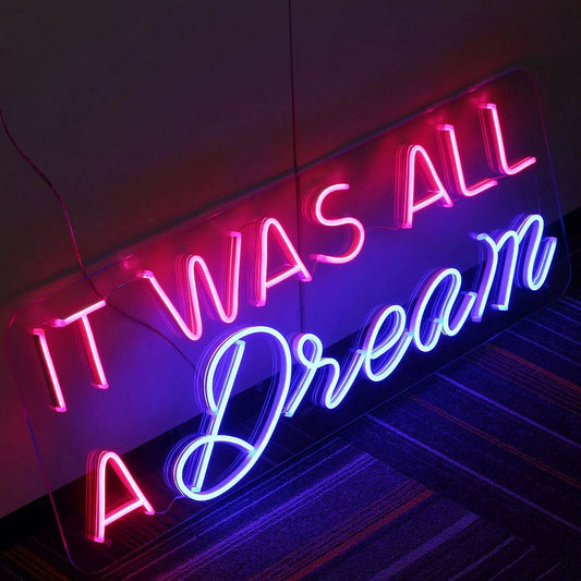 It Was All a Dream Neon Sign