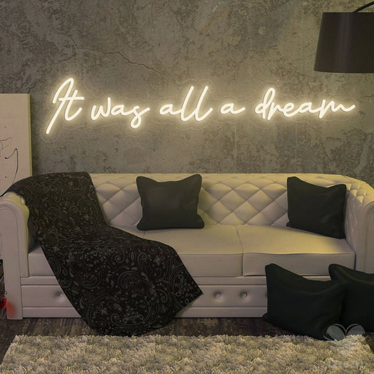 It Was All a Dream Neon Sign