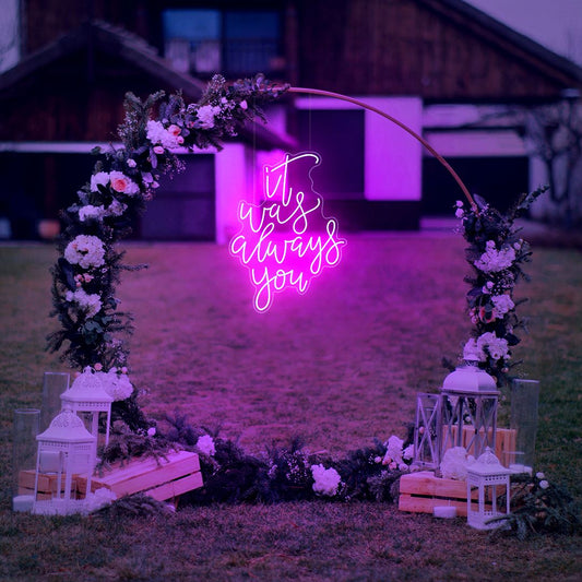 It Was Always You Neon Sign