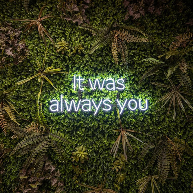It Was Always You LED Neon Sign light up sign