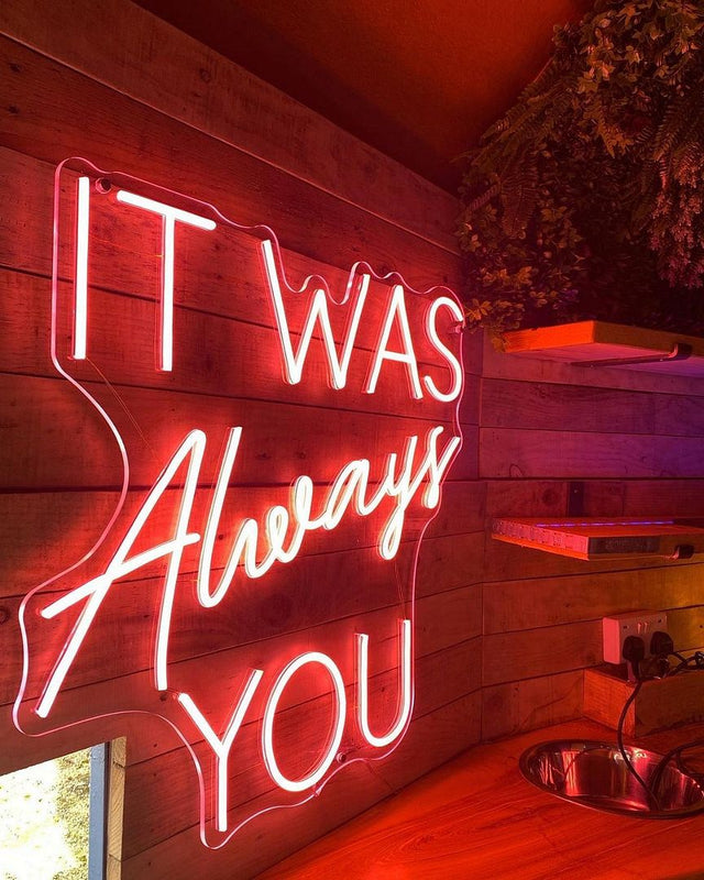 It Was Always You LED Neon Sign light up sign