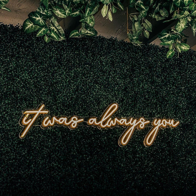 It Was Always You LED Neon Sign light up sign