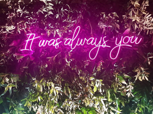 It Was Always You LED Neon Sign light up sign