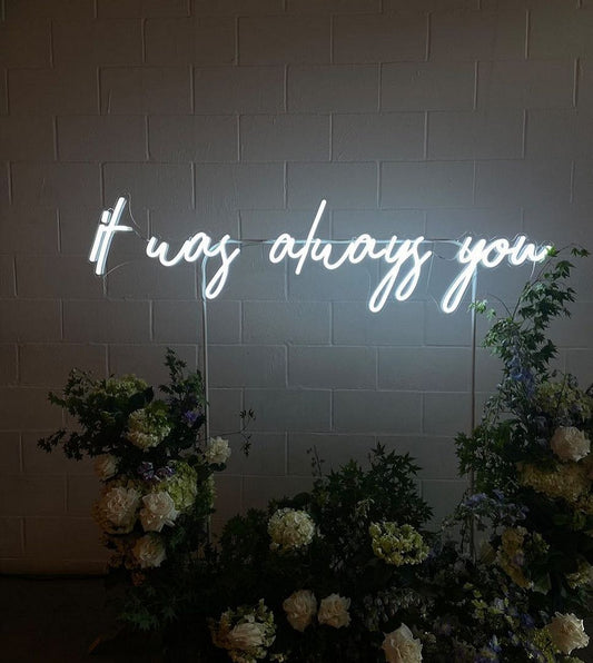 It Was Always You Neon Sign