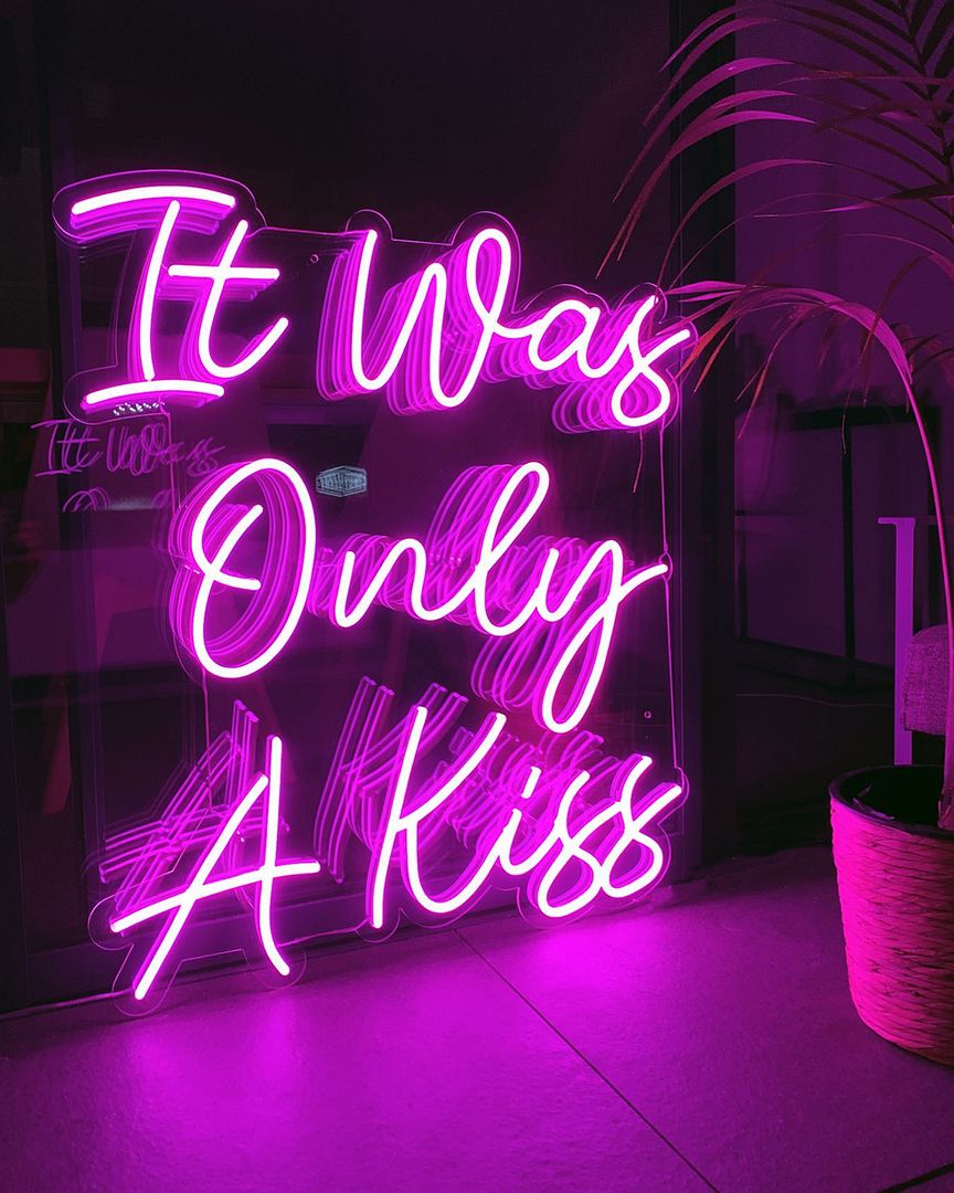 It Was Only a Kiss Neon Sign