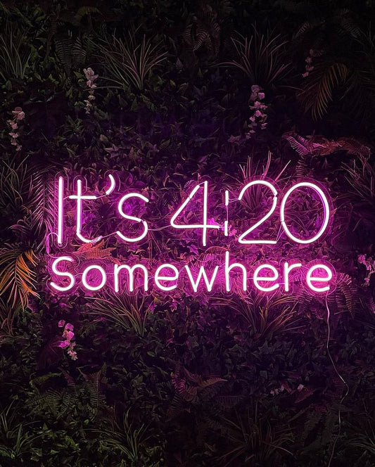 It's 4 20 Somewhere Neon Sign