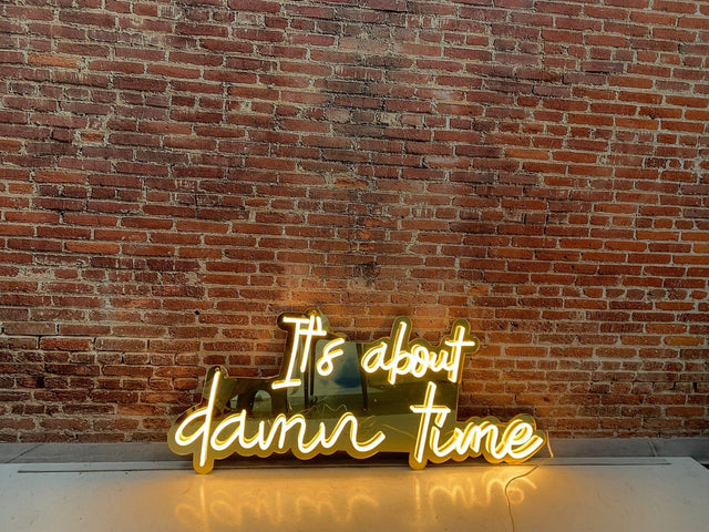 It's About Damn Time LED Neon Sign light up sign