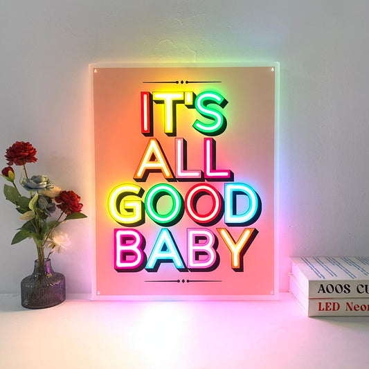 It's All Good Baby Neon Sign