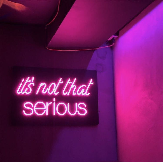 It's Not That Serious LED Neon Sign light up sign