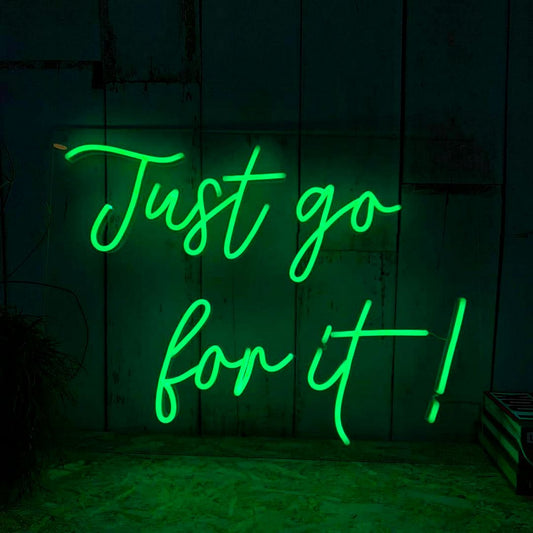 Just Go For it Neon Sign