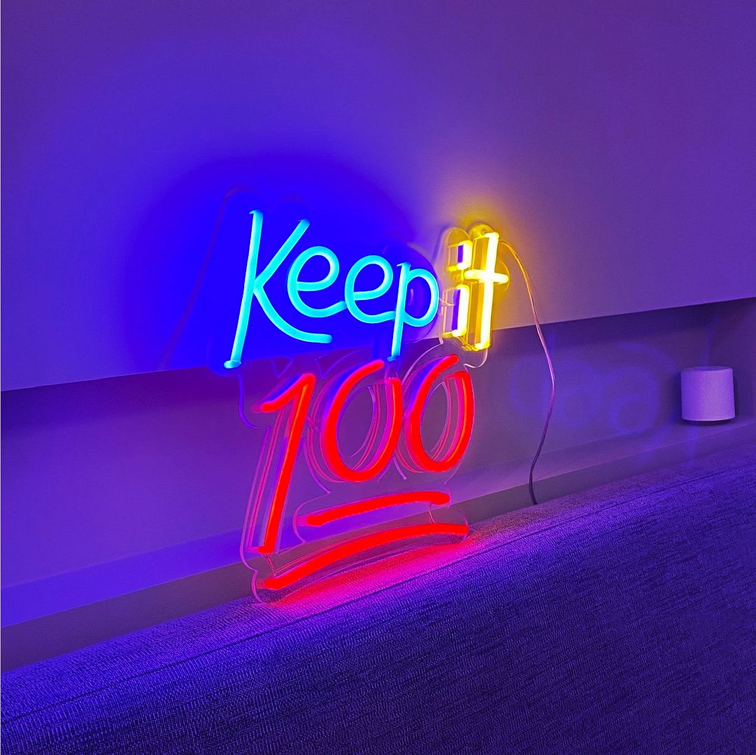 Keep it 100 Neon Sign