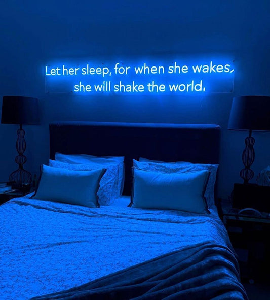 Let Her Sleep, for When She Wakes, She Will Shake The World Neon Sign