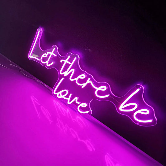 Let There Be Love Neon Sign