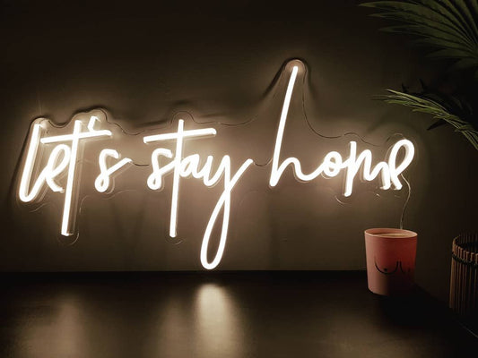 Let's Stay Home Neon Sign