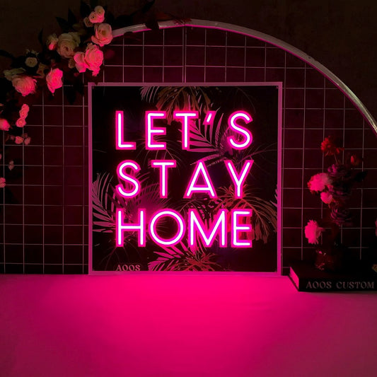 Let's Stay Home Neon Sign