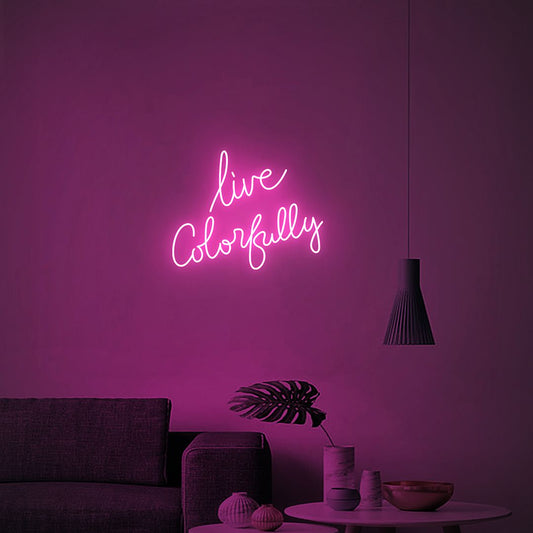 Live Colorfully Neon Sign